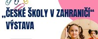 České školy v zahraničí - výstava