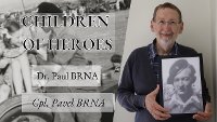 Children of Heroes E56: Dr. Paul Brna, son of Cpl. Pavel Brna.