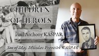 Children of Heroes E30: Paul Anthony Kašpar, son of Maj. Miloslav František Kašpa