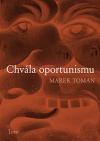 "Chvála oportunismu" - Marek Toman